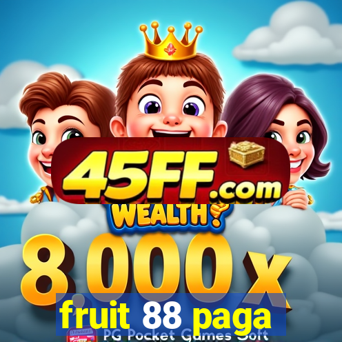fruit 88 paga